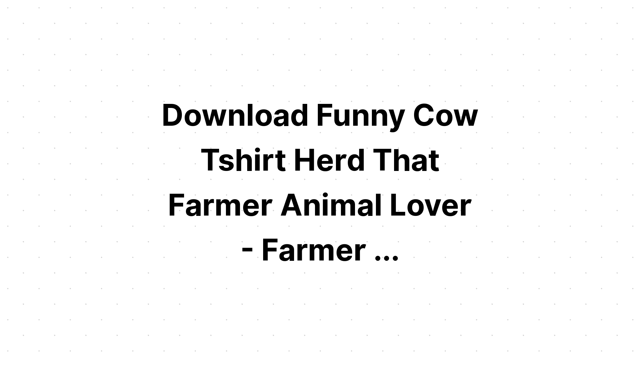 Download Herd That Farmer Cow Lover SVG File